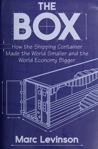 The box: how the shipping container made the world smaller and the world economy bigger