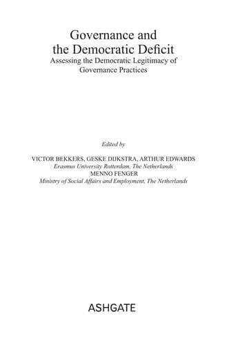 GOVERNANCE AND THE DEMOCRATIC DEFICIT: ASSESSING THE DEMOCRATIC LEGITIMACY OF GOVERNANCE...; ED. BY VICTOR BEKKERS.