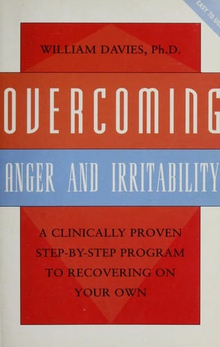 Overcoming anger and irritability: a self-help guide using cognitive behavioral techniques