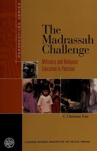 The madrassah challenge: militancy and religious education in Pakistan
