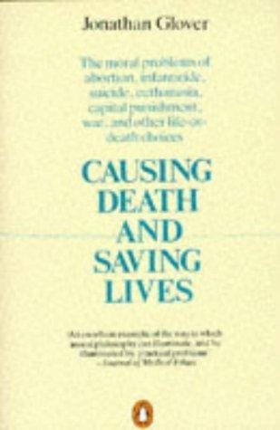 Causing Death and Saving Lives: The Moral Problems of Abortion, Infanticide, Suicide, Euthanasia, Capital Punishment, War, and Other Life-or-Death Choices