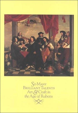 So Many Brilliant Talents: Art & Craft in the Age of Rubens