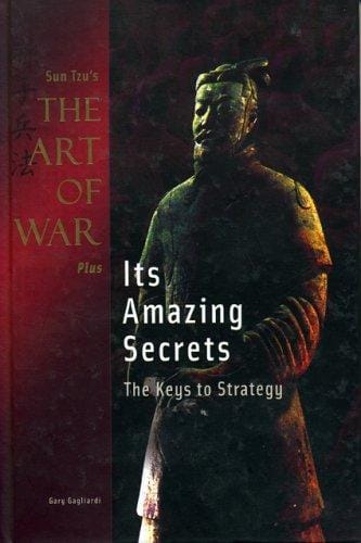 Sun Tzu's Art of War Plus Its Amazing Secrets: The Keys to Strategy (Art of War Plus)
