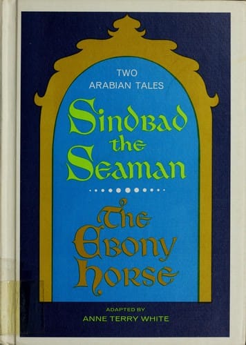 Sindbad the seaman: The ebony horse; two Arabian tales