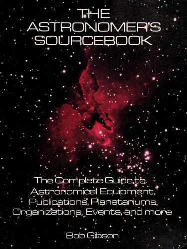The astronomer's sourcebook: the complete guide to astronomical equipment, publications, planetariums, organizations, events, and more