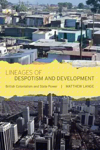 Lineages of despotism and development: British colonialism and state power