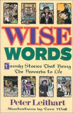 Wise Words: Family Stories That Bring the Proverbs to Life