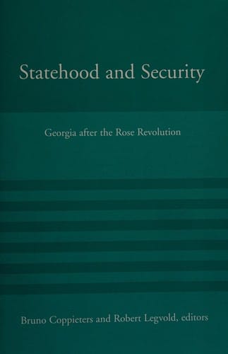 Statehood and security: Georgia after the Rose Revolution