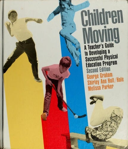 Children moving: a teacher's guide to developing a successful physical education program