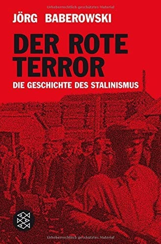 Der rote Terror: Die Geschichte des Stalinismus