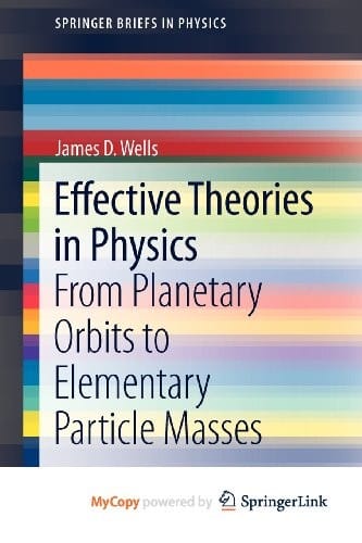 Effective Theories in Physics: From Planetary Orbits to Elementary Particle Masses