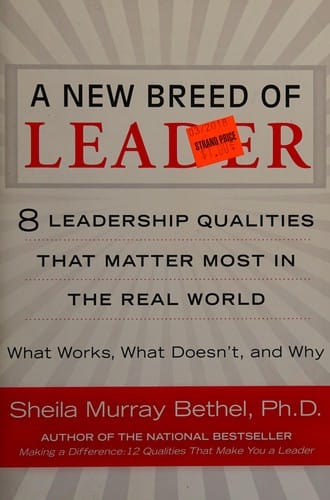 A new breed of leader: 8 leadership qualities that matter most in the real world : what works, what doesn't, and why