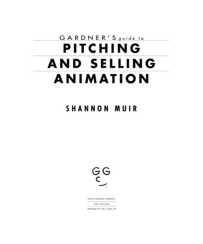 Gardner's Guide to Pitching and Selling Animation
