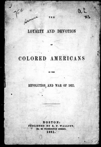 The loyalty and devotion of colored Americans in the Revolution and War of 1812