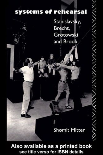 Systems of rehearsal: Stanislavsky, Brecht, Grotowski and Brook