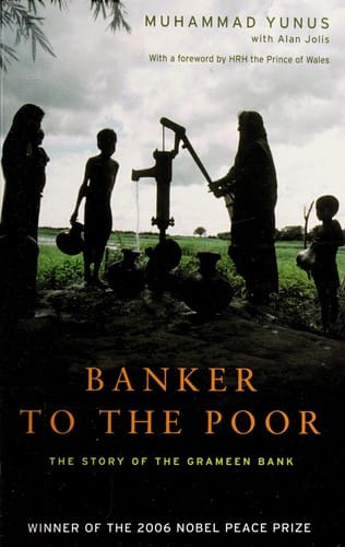 Banker to the poor: the story of the Grameen Bank