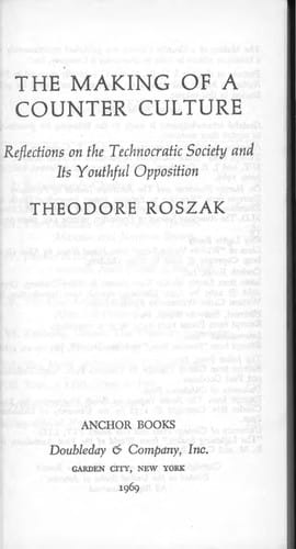 The making of a counter culture: reflections on the technocratic society and its youthful opposition.