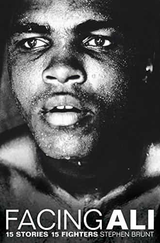 Facing Ali: 15 Stories 15 Fighters [Paperback] [Jun 01, 2017] Stephen Brunt