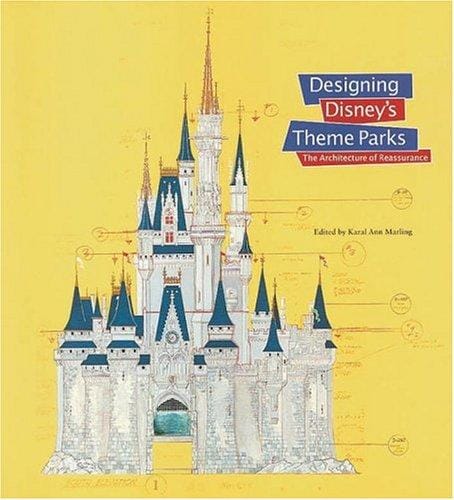 Designing Disney's Theme Parks: The Architecture of Reassurance