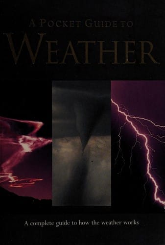 A Pocket Guide To Weather: : A complete guide to how th weather works