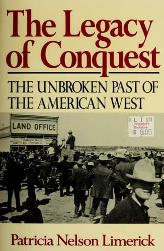 The legacy of conquest: the unbroken past of the American West