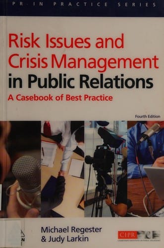 Risk issues and crisis management in public relations: a casebook of best practice