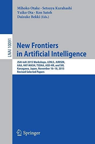 New Frontiers in Artificial Intelligence: JSAI-isAI 2015 Workshops, LENLS, JURISIN, AAA, HAT-MASH, TSDAA, ASD-HR, and SKL, Kanagawa, Japan, November ...