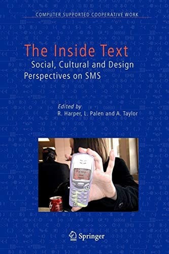 The Inside Text: Social, Cultural and Design Perspectives on SMS