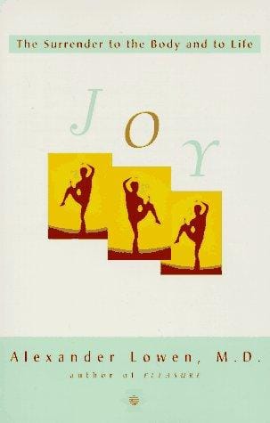 Joy: The Surrender to the Body and to Life (Arkana)