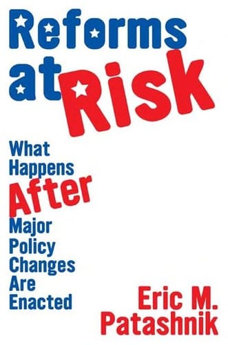 Reforms at risk: what happens after major policy changes are enacted