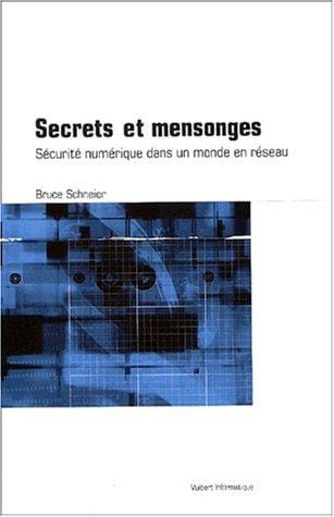 Secrets et mensonges. securite numerique dans un monde en réseau
