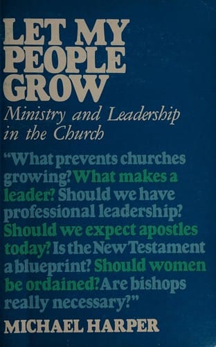Let my people grow: ministry and leadership in the church