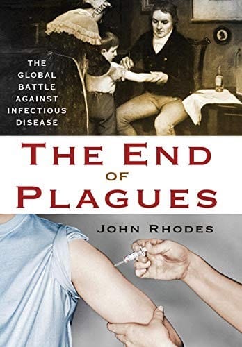 The End of Plagues: The Global Battle Against Infectious Disease