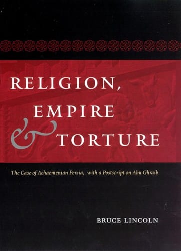 Religion, empire, and torture: the case of Achaemenian Persia, with a postscript on Abu Ghraib