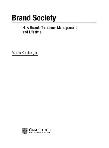 Brand society: how brands transform management and lifestyle