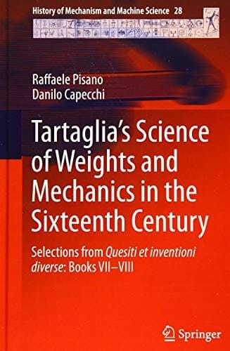 Tartaglia’s Science of Weights and Mechanics in the Sixteenth Century : Selections from Quesiti et inventioni diverse: Books VII–VIII