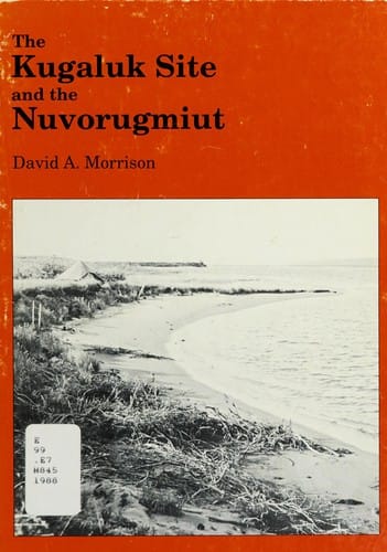 The Kugaluk site and the Nuvorugmiut: the archaeology and history of a nineteenth-century Mackenzie Inuit society