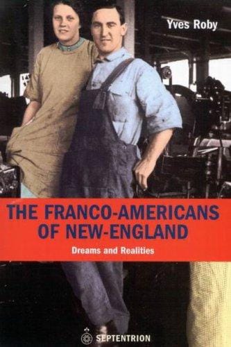The Franco-americans of New England: Dreams And Realities