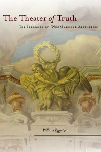 The theater of truth: the ideology of (neo)baroque aesthetics