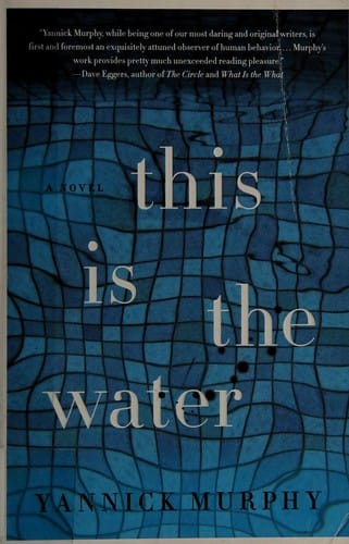 This is the water: a novel