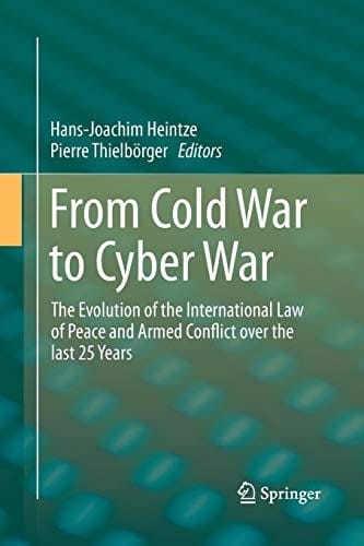 From Cold War to Cyber War: The Evolution of the International Law of Peace and Armed Conflict over the last 25 Years