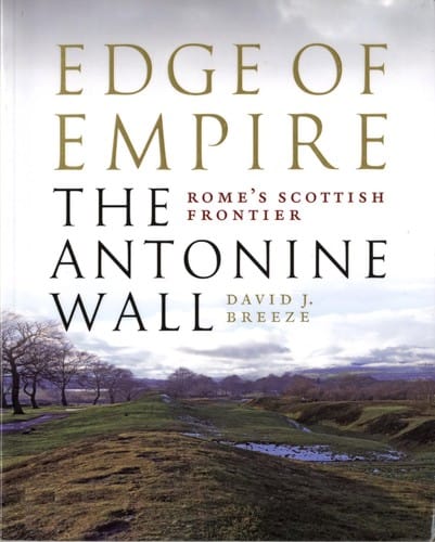 Edge of empire, Rome's Scottish frontier: the Antonine Wall