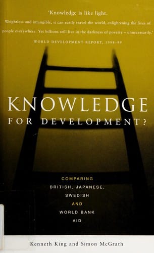KNOWLEDGE FOR DEVELOPMENT?: COMPARING BRITISH, JAPANESE, SWEDISH AND WORLD BANK AID.