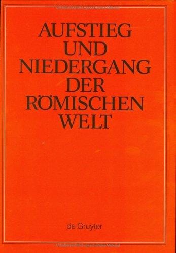 Aufstieg Und Niedergang Der Roemischen Welt/Rise and Decline of the Roman World: Geschichte Und Kultur Roms Im Spiegel Der Neueren Forschung, Teil I (Aufstieg Und Niedergang Der Romischen Welt)