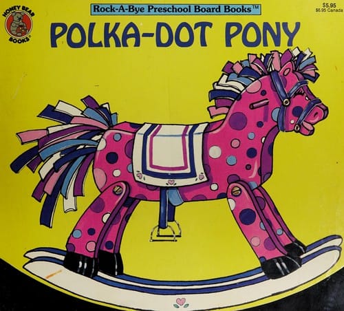 Polka-Dot-Pony (Rock-A-Bye Preschool Board Books)
