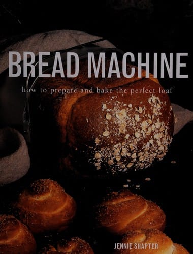Bread Machine: How to Prepare the Perfect Loaf