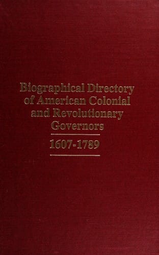 Biographical directory of American colonial and Revolutionary governors, 1607-1789