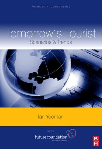 Tomorrow's Tourist: Scenarios & Trends (Advances in Tourism Research)