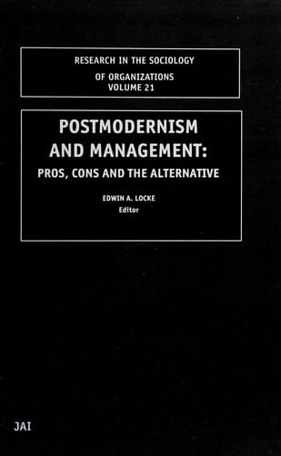 Postmodernism and management: pros, cons and the alternative