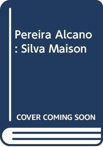 Pereira Alcano: Silva Maison